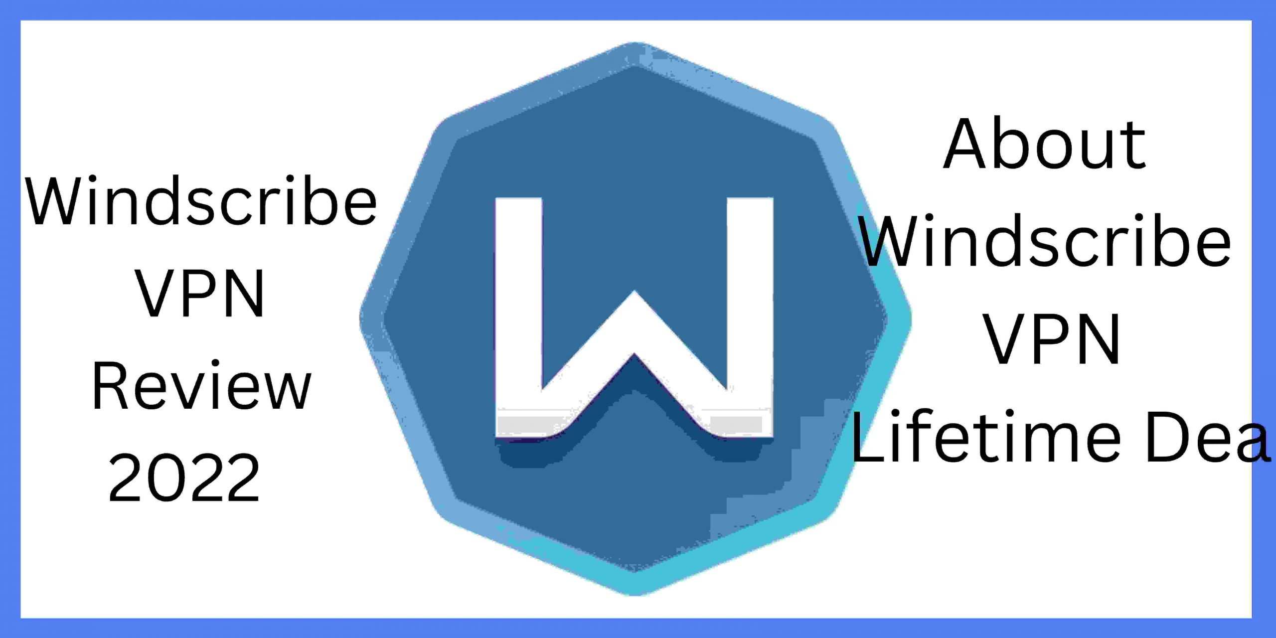 Windscribe VPN Review 2022 | About Windscribe VPN Lifetime Deal 