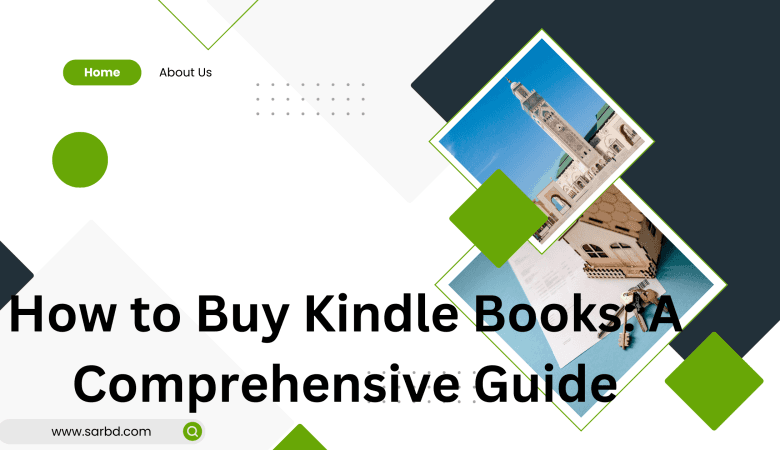 How to Buy Kindle Books: A Comprehensive Guide