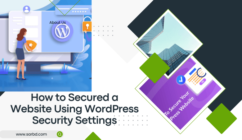 How to Secured a Website Using WordPress Security Settings