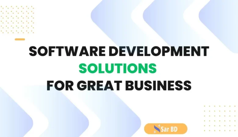 Software Development Solutions for Great Business