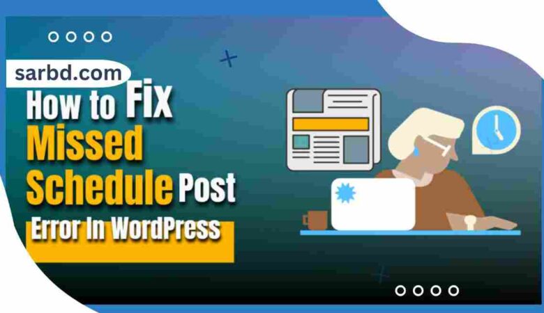 How to Fix the Missed Schedule Post Error in WordPress