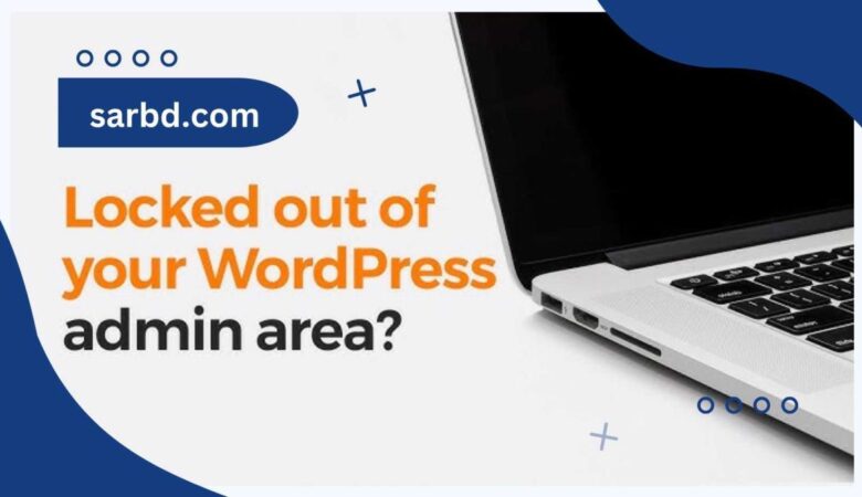 What To Do When You Are Locked Out of WordPress Admin (wp-admin)