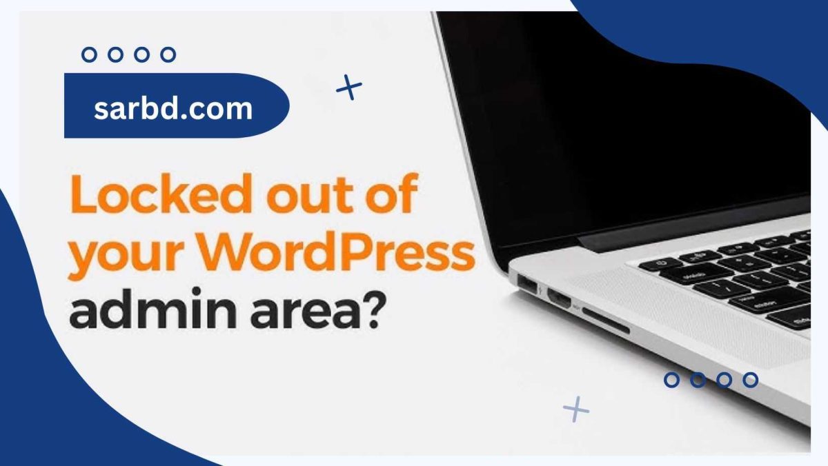 What To Do When You Are Locked Out of WordPress Admin (wp-admin)