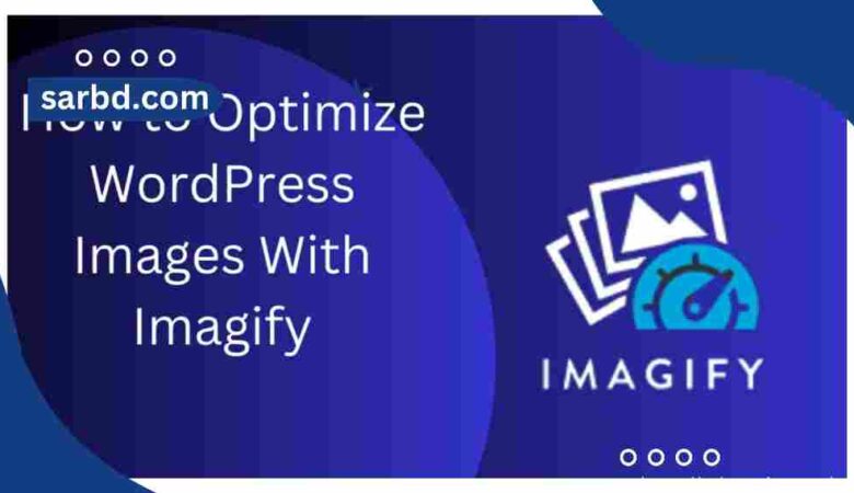 Imagify: A Comprehensive Guide to Image Optimization