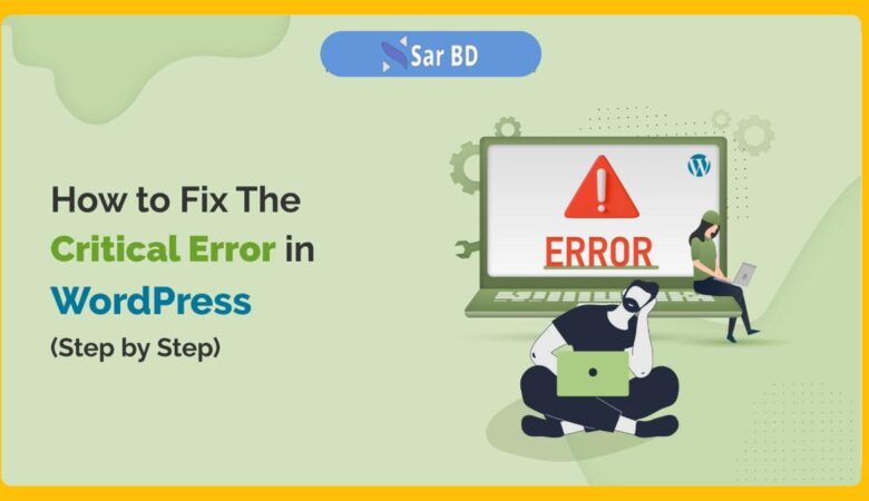 How to Fix the Critical Error in WordPress (Step by Step)