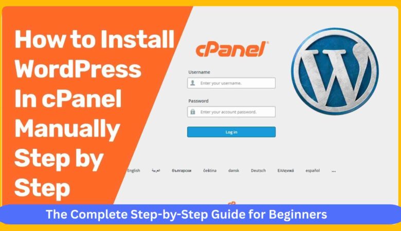 How to Install WordPress on cPanel the Complete Step by Step Guide for Beginners