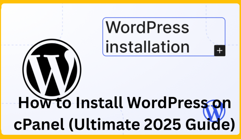 How to Install WordPress on cPanel (Ultimate Guide)