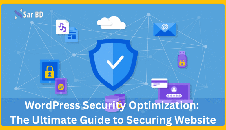 WordPress Security Optimization: The Ultimate Guide to Securing Website