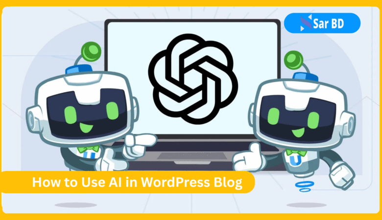 How to Use AI in WordPress Blog: A Complete Guide for 2025