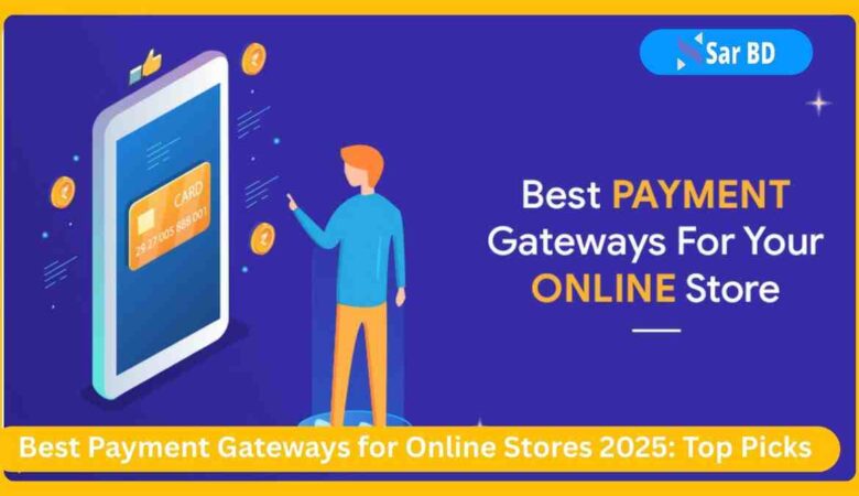 Best Payment Gateways for Online Stores 2025: Top Picks