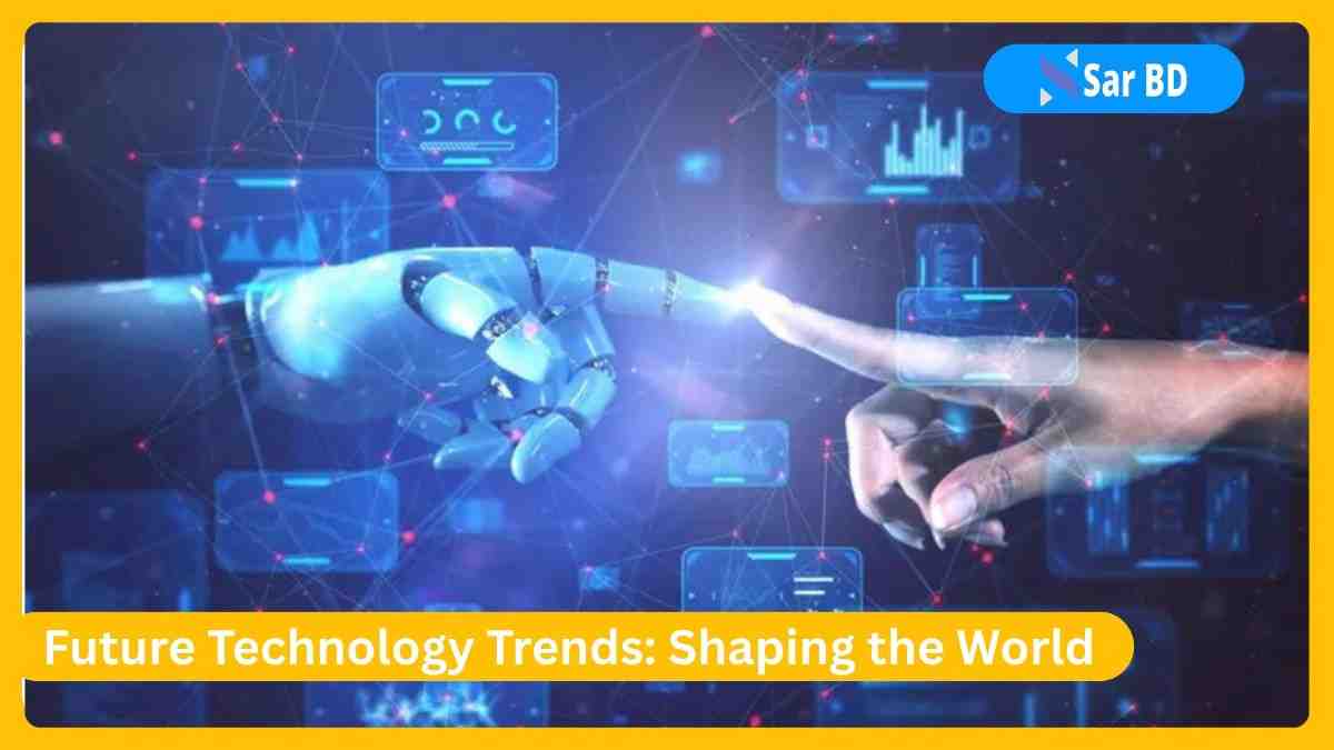 Future Technology Trends: Shaping the World