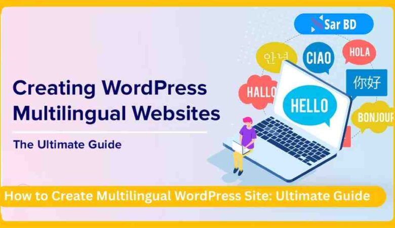 How to Create Multilingual WordPress Site: Ultimate Guide