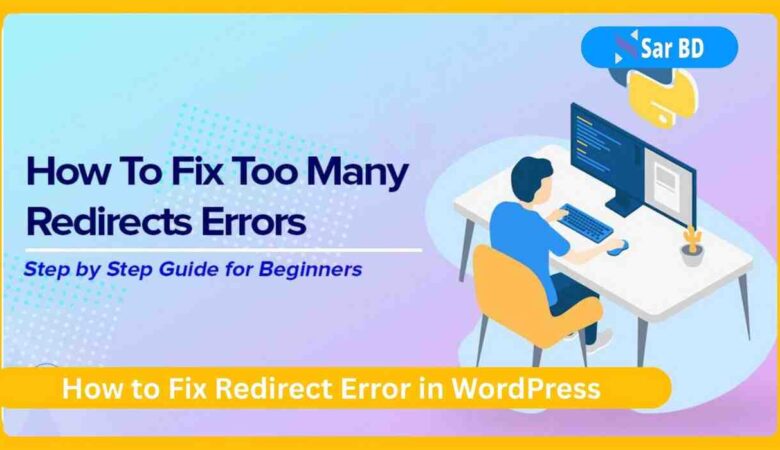 How to Fix Redirect Error in WordPress: A Complete Guide