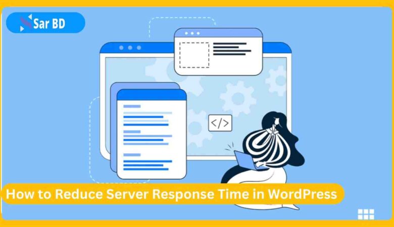 How to Reduce Server Response Time in WordPress
