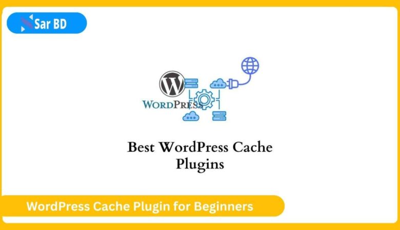 WordPress Cache Plugin for Beginners
