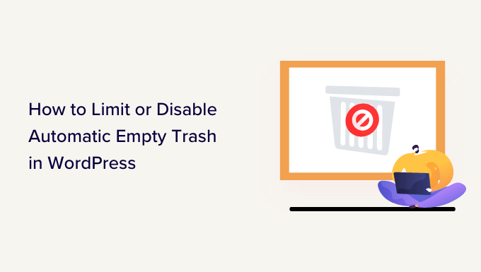 How To Limit Or Disable Automatic Empty Trash In WordPress: Expert Guide