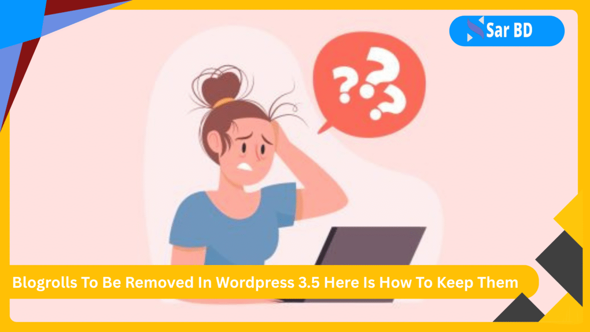 Blogrolls To Be Removed In Wordpress 3.5 Here Is How To Keep Them