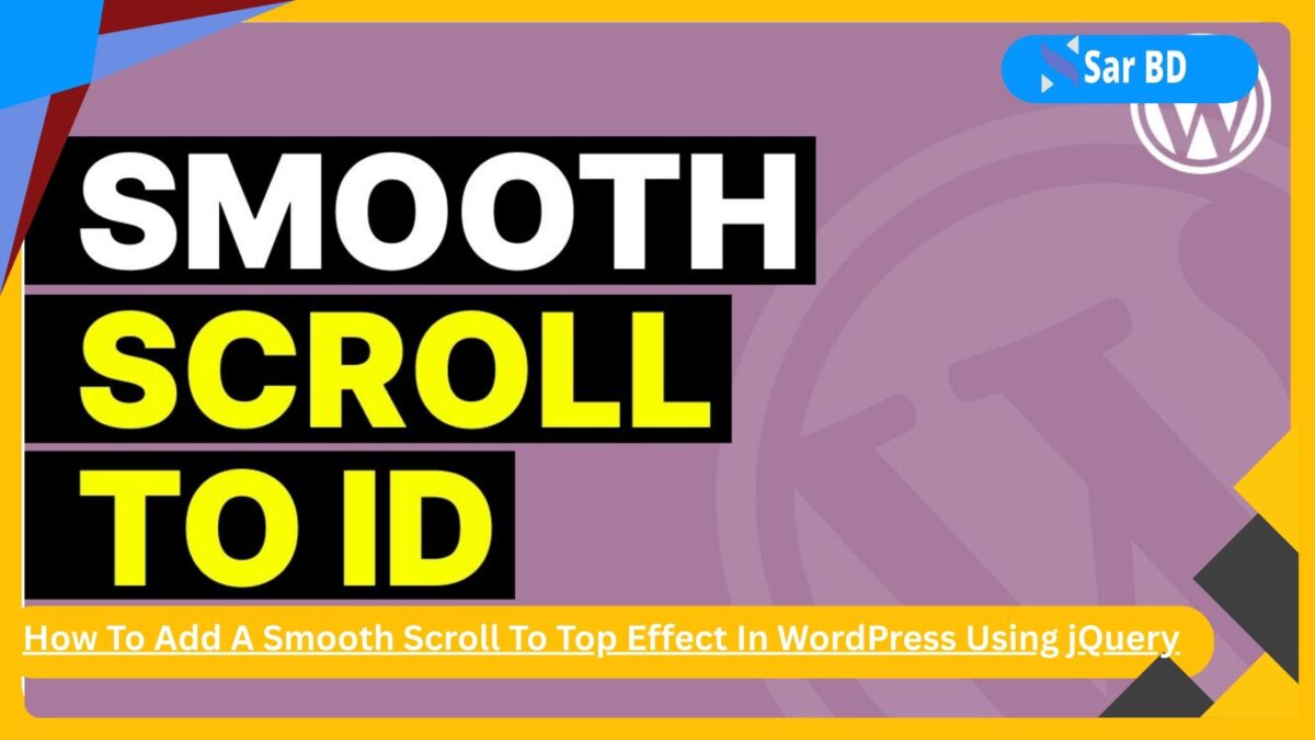 How To Add A Smooth Scroll To Top Effect In Wordpress Using Jquery ...