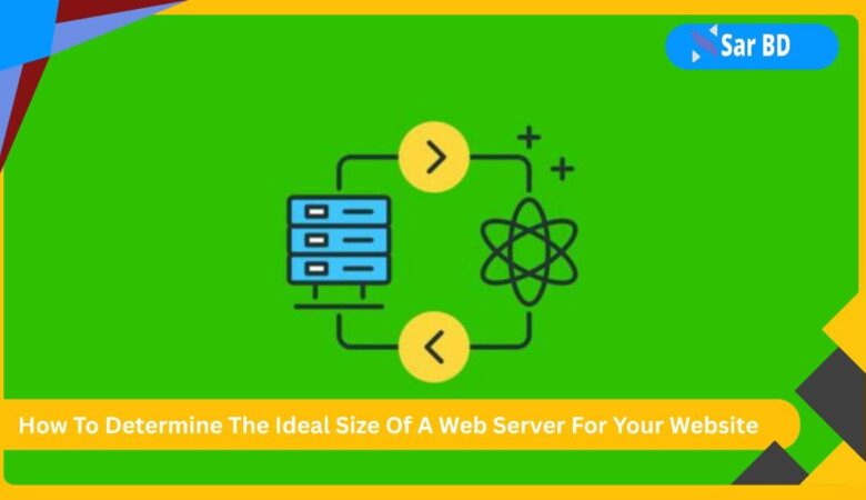 How To Determine The Ideal Size Of A Web Server For Website