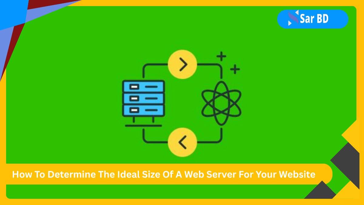 How To Determine The Ideal Size Of A Web Server For Your Website