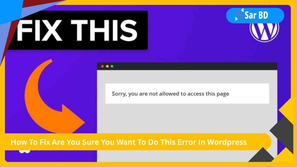 How To Fix Are You Sure You Want To Do This Error In Wordpress