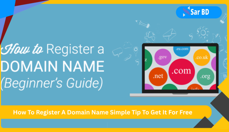 How To Register A Domain Name Simple Tip To Get It For Free: The Ultimate Global Guide