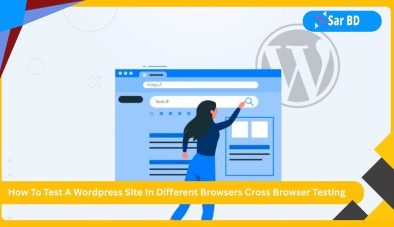 How To Test A WordPress Site In Different Browsers Cross Browser Testing