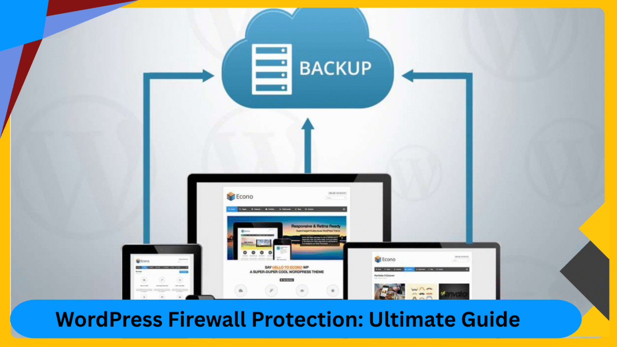 WordPress Firewall Protection: Ultimate Guide to Securing Website WordPress Firewall Protection: Ultimate Guide to Securing Website