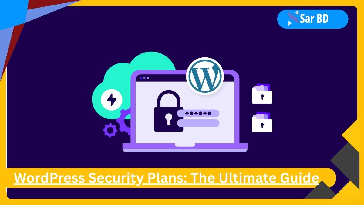 WordPress Security Plans: The Ultimate Guide