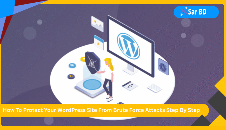 How To Protect Your WordPress Site From Brute Force Attacks Step By Step