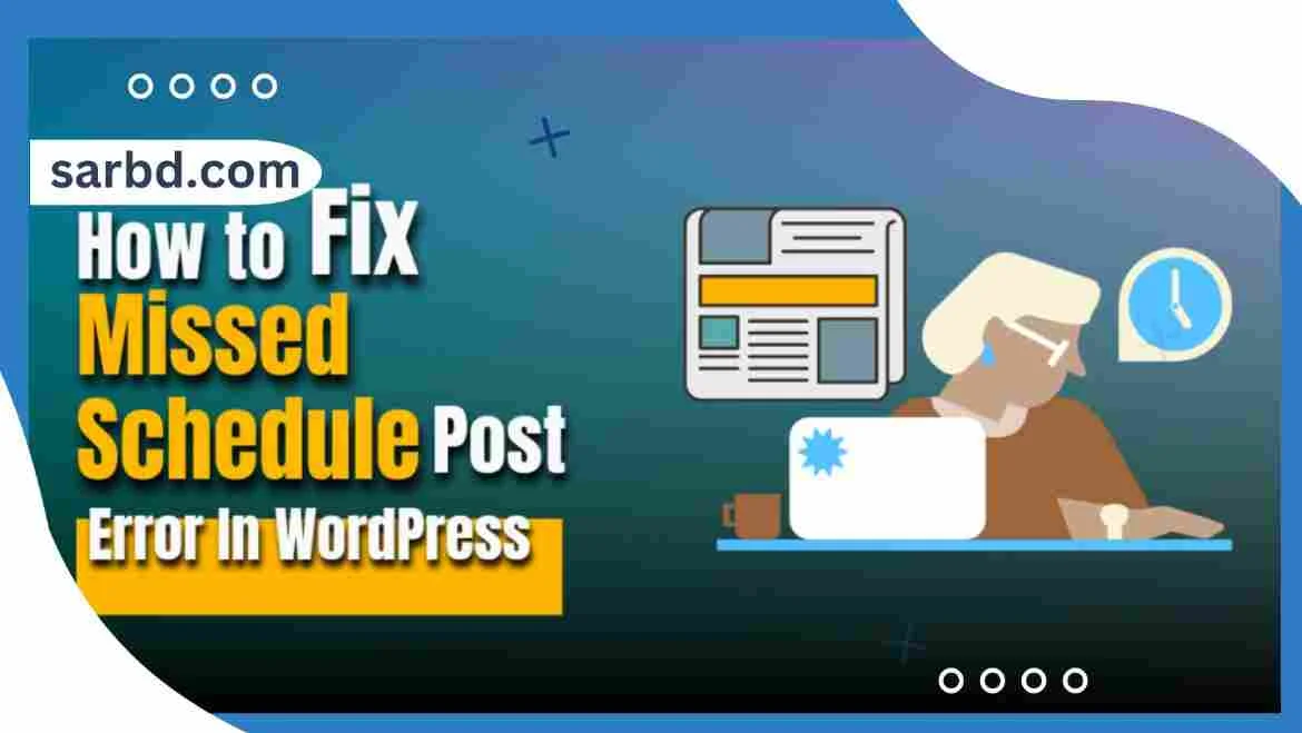 How To Fix The Missed Schedule Post Error In WordPress - SarBD IT