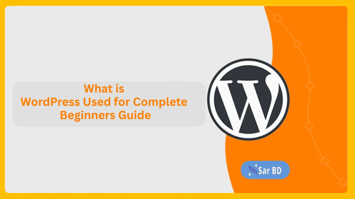 What is WordPress Used for Complete Beginners Guide