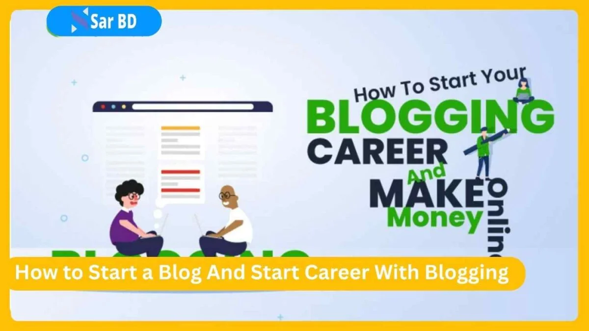 How to Start a Blog And Start Career With Blogging