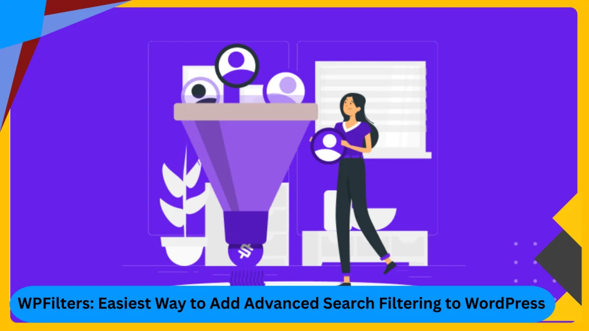 WPFilters Plugin: Easiest Way to Add Advanced Search Filtering to WordPress