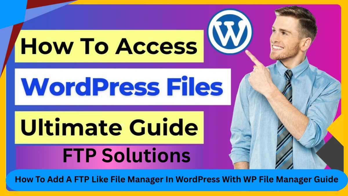 How To Add A FTP Like File Manager In WordPress With WP File Manager Guide